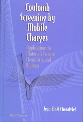 Coulomb Screening by Mobile Charges : Applications to Materials Science, Chem...