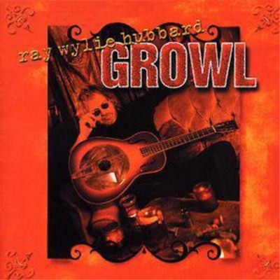 Ray Wylie Hubbard Growl (CD) Album