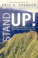 Stand Up! An Inspiring Account Of How God's Message Saved My Life Spencer Buch
