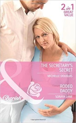 The Secretary's Secret: The Secretary's Secret / Rodeo Daddy by Michelle Douglas