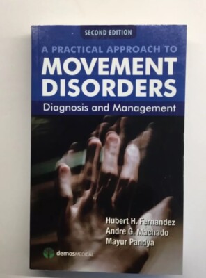A Practical Approach to Movement Disorders Diagnosis and Management 2nd Ed.