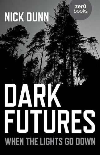 Dark Futures: When the Lights Go Down by Nick Dunn 9781789043617 NEW - Image 4