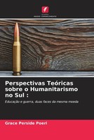 GrâCe Perside Poeri | Perspectivas TeóRicas Sobre O Humanitarismo No Sul :