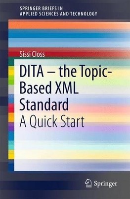DITA  the Topic-Based XML Standard - 9783319283487