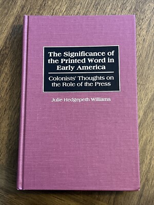 The Significance Of The Printed Word In Early America: Colonists' Thoughts Julie