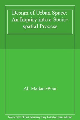 Design of Urban Space: An Inquiry into a Socio-spatial Process,A