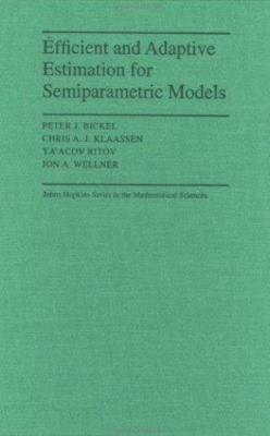 Efficient and Adaptive Estimation for Semiparametric Models (Johns Hopkins S...