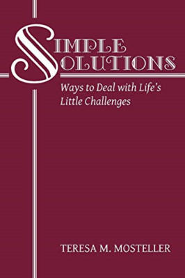 Simple Solutions: Ways to Deal with Life's Little Chall -  NEW Teresa M Mostel 2