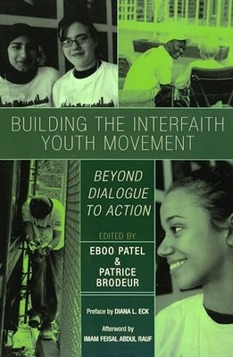 Building the Interfaith Youth Movement: Beyond Dialogue to Action by