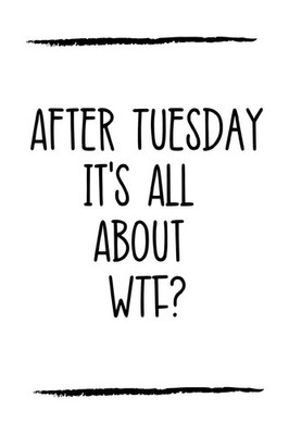After Tuesday It's All About WTF?: Funny Office Work Humor