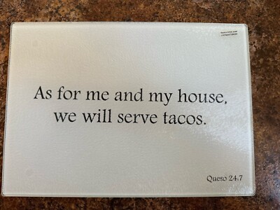   As for me and my house, we shall serve tacos  8x11 Tempered Glass Cutting Love