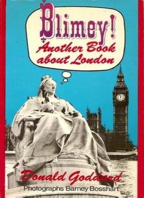 Blimey! Another Book about London,Donald Goddard,Barney Bosshart