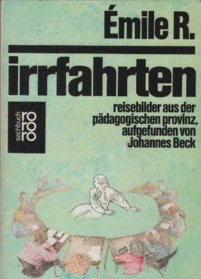 Emile R., Irrfahrten : Reisebilder aus d. pädagog. Provinz. aufgefunden v 125030