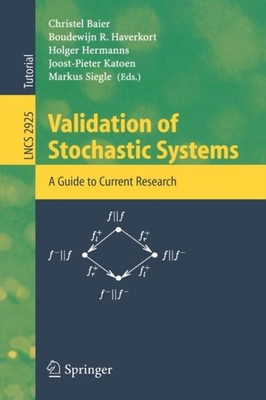 Baier - Validation of Stochastic Systems   A Guide to Current Research - X555z