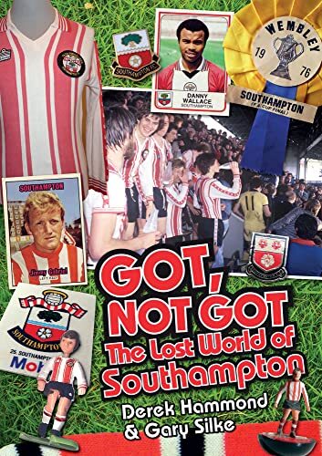 Got, Not Got: Southampton FC: The Lost World of Southampton-Dere