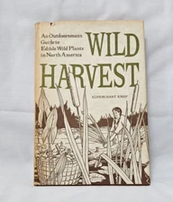 Wild Harvest: An Outdoorsmans Guide to Edible Wild Plants in North America