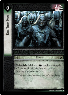 1x  Kill Them Now - 4C156 - Foil Near Mint The Two Towers