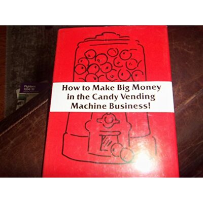 How to Make Big Money in the Candy Vending Machine Business!