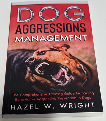 Dog Aggression Management: Comprehensive Training by Hazel W. Wright Paperback