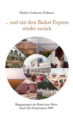 ... und mit dem Baikal-Express wieder zurück | Marlies Goßmann-Holthaus | Buch