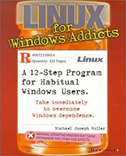 Linux for Windows Addicts : A Twelve Step Program Michael Joseph