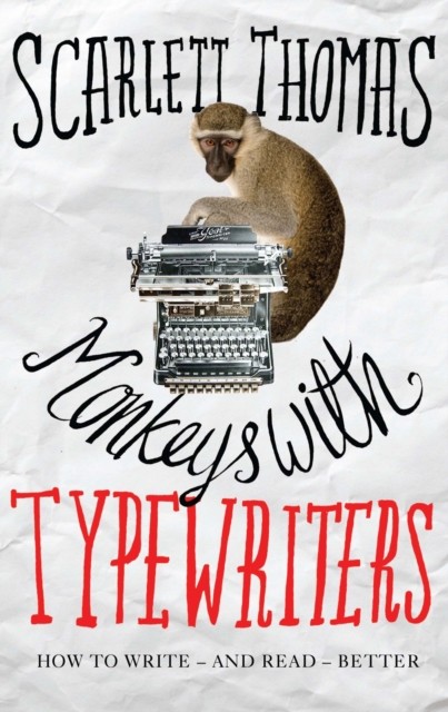 Monkeys with Typewriters: How to Write Fiction by Scarlett Thomas (PB 2016) - Image 4