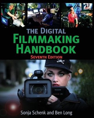 Sonja Schenk Ben Long The Digital Filmmaking Handbook (Paperback)
