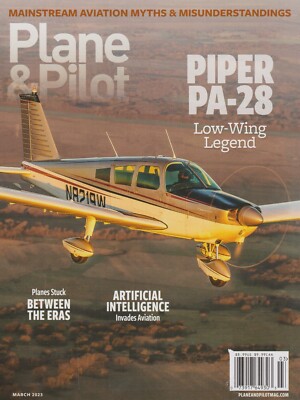 Plane & Pilot (Mar 2023) Piper PA-28, Stealth, Me-163, Aviation AI, News
