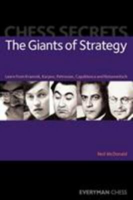 Everyman Chess Ser.: Chess Secrets : The Giants of Strategy by Neil McDonald 