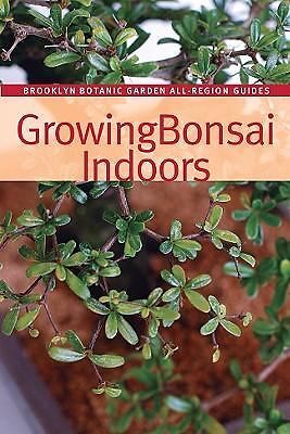 Growing Bonsai Indoors (Brooklyn Botanic Garden All-region Guide)