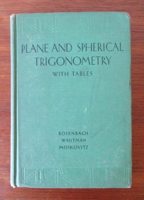 Plane and Spherical Trigonometry W/ Tables Rosenbach, Whitman, Moskovitz, 1941
