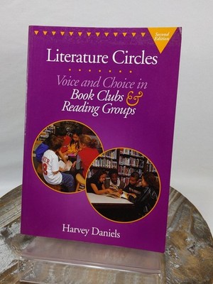 Literature Circles: Voice & Choice in Book Clubs & Reading Groups Harvey Daniels