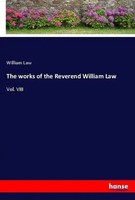 William Law | The Works Of The Reverend William Law | Taschenbuch | Englisch