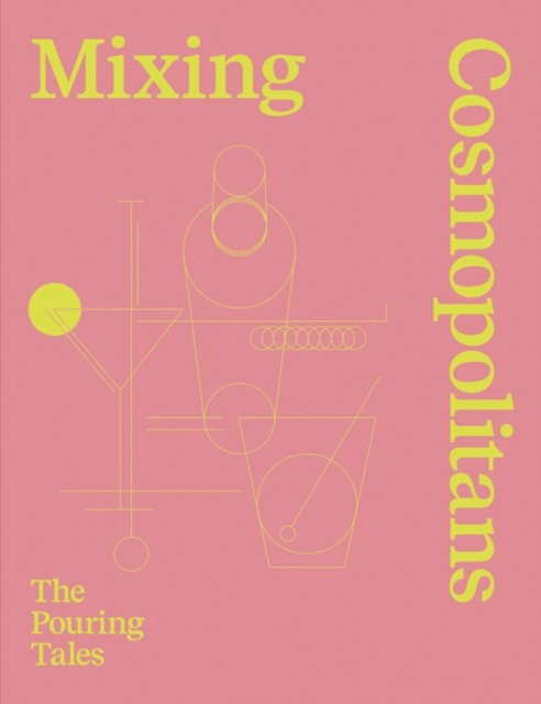 Mixing Cosmopolitans The Pouring Tales by Daniel Staub (Hardback Book)