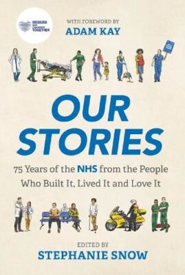Our Stories- 75 Years of the NHS from, Adam Kay, New, Hardback