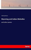 Wyoming And Indian Melodies And Other Poems Anonymous Taschenbuch Englisch 2021