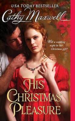 His Christmas Pleasure (Scandals and Seductions) By Maxwell, Cathy - VERY GOOD