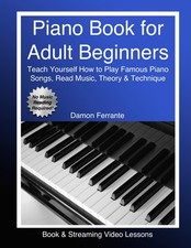 Piano Book for Adult Beginners: Teach Yourself How to Play Famous Piano Song...