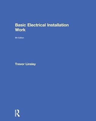 Basic Electrical Installation Work by Trevor Linsley 9781138603233 NEW