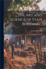 The Art and Science of Stair Building .. (Paperback or Softback)