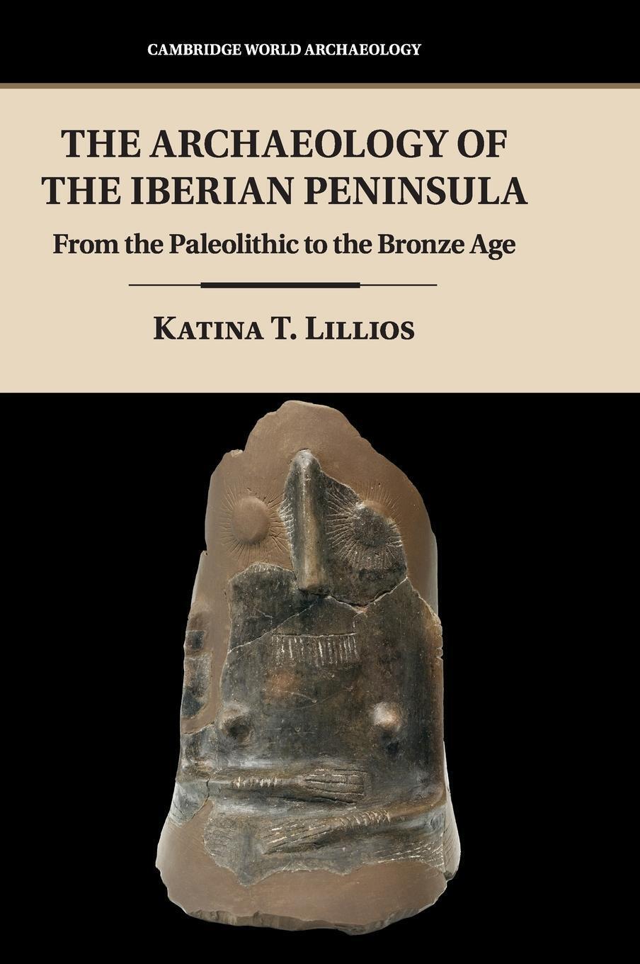 Thumbnail - Katina T. Lillios | The Archaeology Of The Iberian Peninsula | Buch |