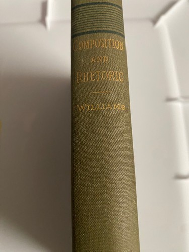 Composition And Rhetoric Book William Williams 1898 Heath and Company Antique - Foto 2 di 6