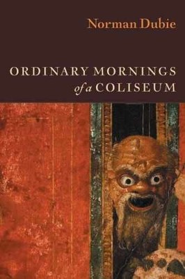 Ordinary Mornings of a Coliseum - Paperback, by Dubie Norman - Very Good