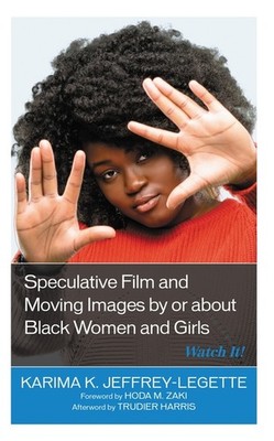 Speculative Film and Moving Images by or about Black Women and Girls:  Paperback