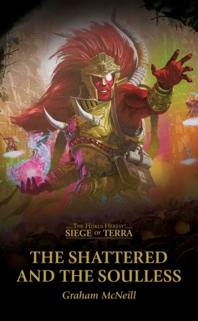 The Shattered and the Soulless by Graham McNeill (Paperback Book)