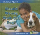 Should Wendy Walk the Dog?: Taking Care of Your Pets by Rebecca Rissman (Hardback, 2013)