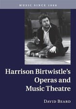 Harrison Birtwistle's Operas and Music Theatre, Paperback by Beard, David, Li...