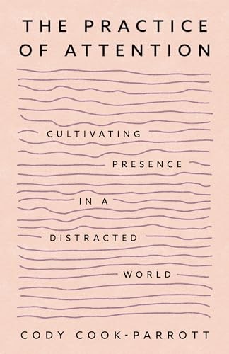 The Practice of Attention: Cultivating Presence in a Distracted World - Image 7
