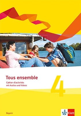 Tous ensemble 4. Cahier d'activités mit Audios und Videos 4. Lernjahr. Ausgab...