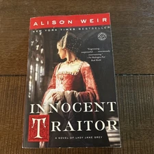Innocent Traitor : A Novel of Lady Jane Grey, Alison Weir (2007, Trade Paperback